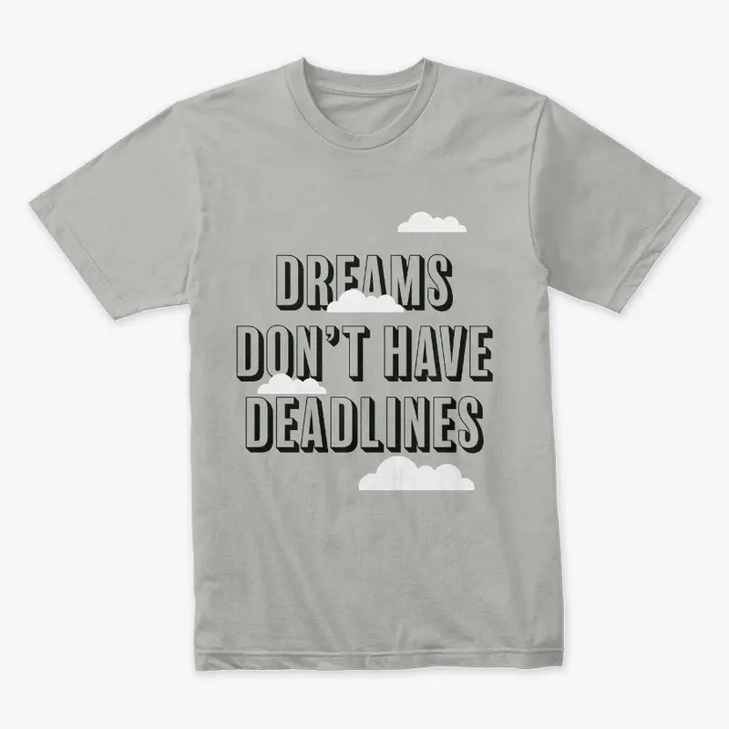 Dreams Don't Have Deadlines 